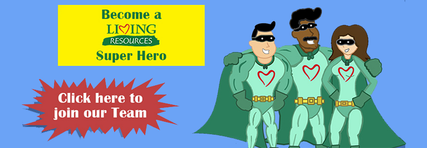 Become a Living Resources Superhero Join Our Team