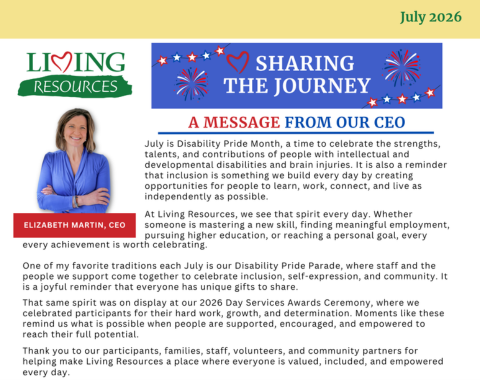 Living Resources July 2026 newsletter header featuring 'Sharing The Journey: A Message From Our CEO' alongside a photo of CEO Elizabeth Martin. The text celebrates Disability Pride Month, highlighting inclusion, the annual Disability Pride Parade, and the 2026 Day Services Awards Ceremony while thanking participants, staff, families, and community partners.